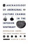 Archaeology of Aboriginal Culture Change in the Interior Southeast cover