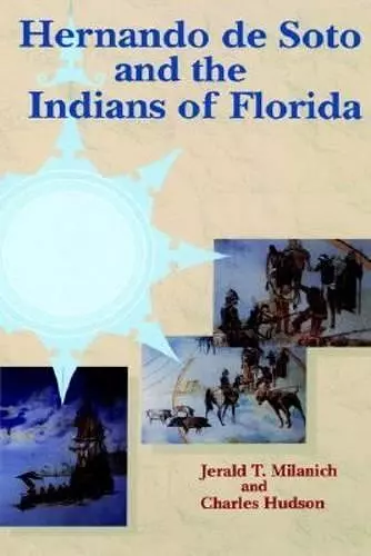 Hernando De Soto and the Indians of Florida cover
