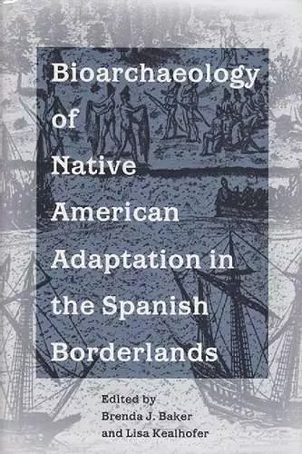 Bioarchaeology of Native Americans in the Spanish Borderlands cover