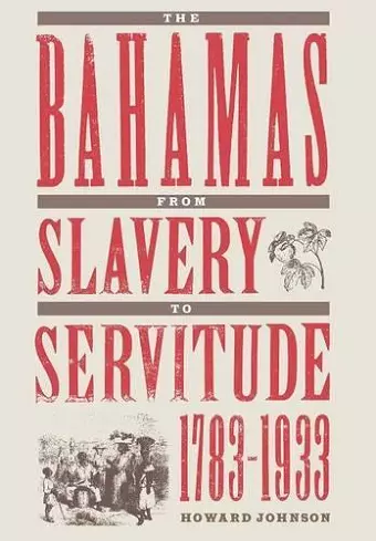 Bahamas from Slavery to Servitude, 1783-1933 cover