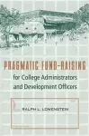 Pragmatic Fund-raising for College Administrators and Development Officers cover