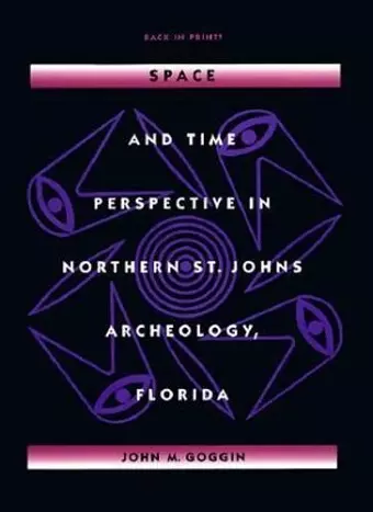 Space and Time Perspectives in Northern St. Johns Archeology, Florida cover