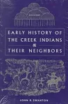 Early History of the Creek Indians and Their Neighbors cover