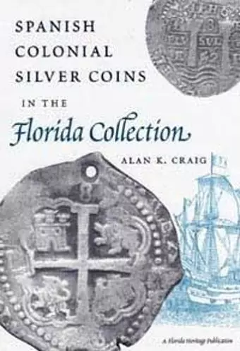 Spanish Colonial Silver Coins in the Florida Collection cover