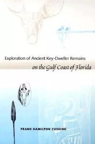 Exploration of Ancient Key-dweller Remains on the Gulf Coast of Florida cover