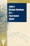 Cuba's Foreign Relations in a Post-Soviet World cover