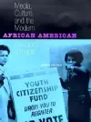 Media, Culture and the Modern African American Freedom Struggle cover