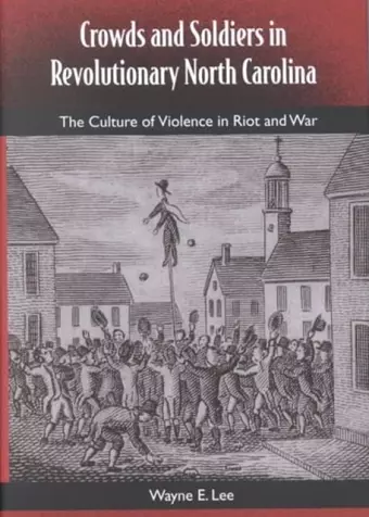 Crowds and Soldiers in Revolutionary North Carolina cover