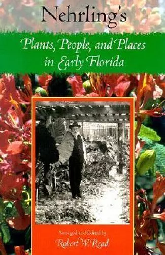 Nehrling's Plants, People and Places in Early Florida cover