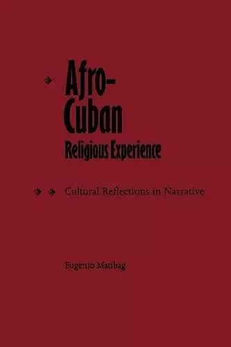 Afro-Cuban Religious Experience: Cultural Reflections In Narrative cover