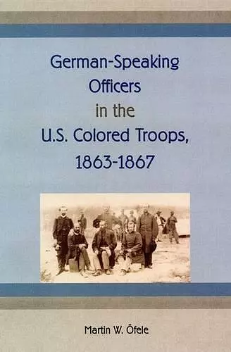 German-Speaking Officers in the U.S. Colored Troops, 1863-1867 cover