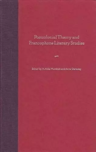 Postcolonial Theory and Francophone Literary Studies cover