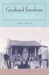 GENDERED FREEDOM: RACE, RIGHTS, and the POLITICS of HOUSEHOLD in the DELTA 1875 cover