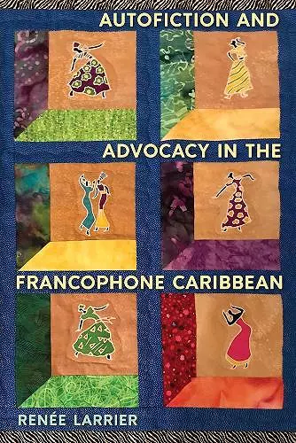 Autofiction and Advocacy in the Francophone Caribbean cover
