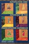 Autofiction and Advocacy in the Francophone Caribbean cover