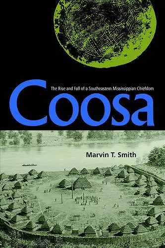 Coosa: The Rise And Fall Of A Southeastern Mississippian Chiefdom cover