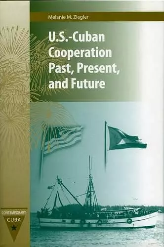 U.S.-Cuban Cooperation Past, Present, and Future cover