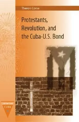 Protestants, Revolution, and the Cuba-U.S. Bond cover