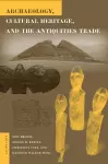Archaeology, Cultural Heritage, and the Antiquities Trade cover
