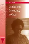 Gender and Democracy in Cuba cover