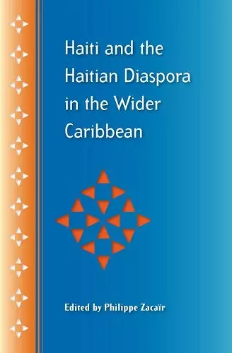 Haiti And The Haitian Diaspora In The Wider Caribbean cover