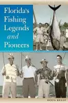 Florida's Fishing Legends and Pioneers cover