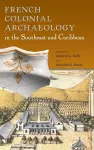 French Colonial Archaeology in the Southeast and Caribbean cover