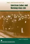 The Archaeology of American Labor and Working-Class Life cover