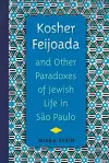 Kosher Feijoada and Other Paradoxes of Jewish Life in Sao Paulo cover