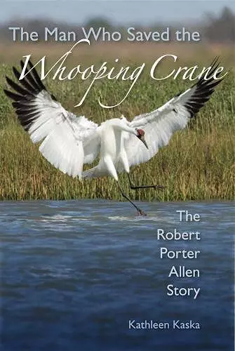 The Man Who Saved the Whooping Crane cover