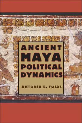 Ancient Maya Political Dynamics cover