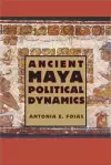 Ancient Maya Political Dynamics cover