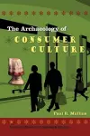 The Archaeology of Consumer Culture cover