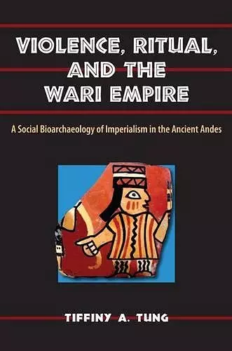 Violence, Ritual and the Wari Empire cover