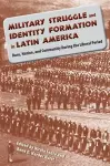 Military Struggle and Identity Formation in Latin America cover