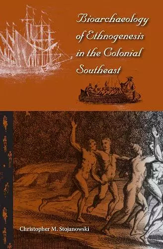 Bioarchaeology of Ethnogenesis in the Colonial Southeast cover