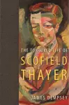 The Tortured Life of Scofield Thayer cover
