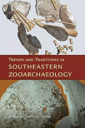 Trends and Traditions in Southeastern Zooarchaeology cover