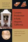 Ceramic Production in Early Hispanic California cover