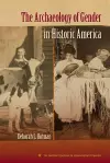 The Archaeology of Gender in Historic America cover