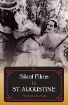 Silent Films in St. Augustine cover