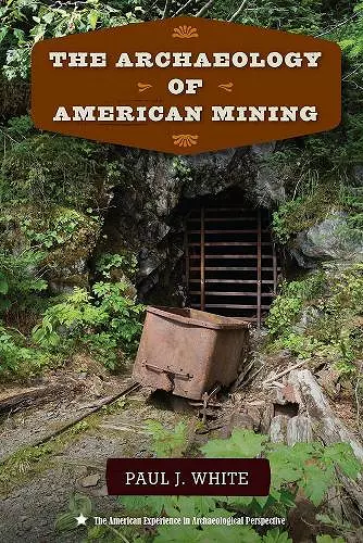 The Archaeology of American Mining cover
