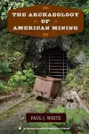 The Archaeology of American Mining cover