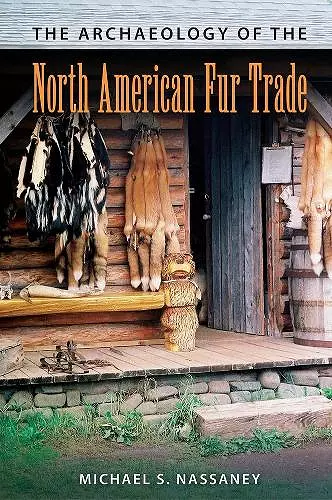 The Archaeology of the North American Fur Trade cover