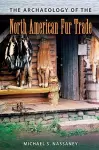 The Archaeology of the North American Fur Trade cover