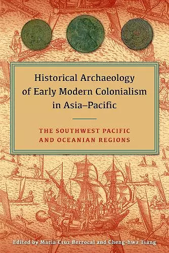 Historical Archaeology of Early Modern Colonialism in Asia-Pacific, Volume I cover