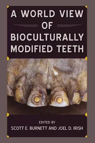 A World View of Bioculturally Modified Teeth cover