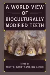 A World View of Bioculturally Modified Teeth cover