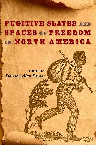 Fugitive Slaves and Spaces of Freedom in North America cover
