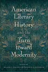 American Literary History and the Turn Toward Modernity cover